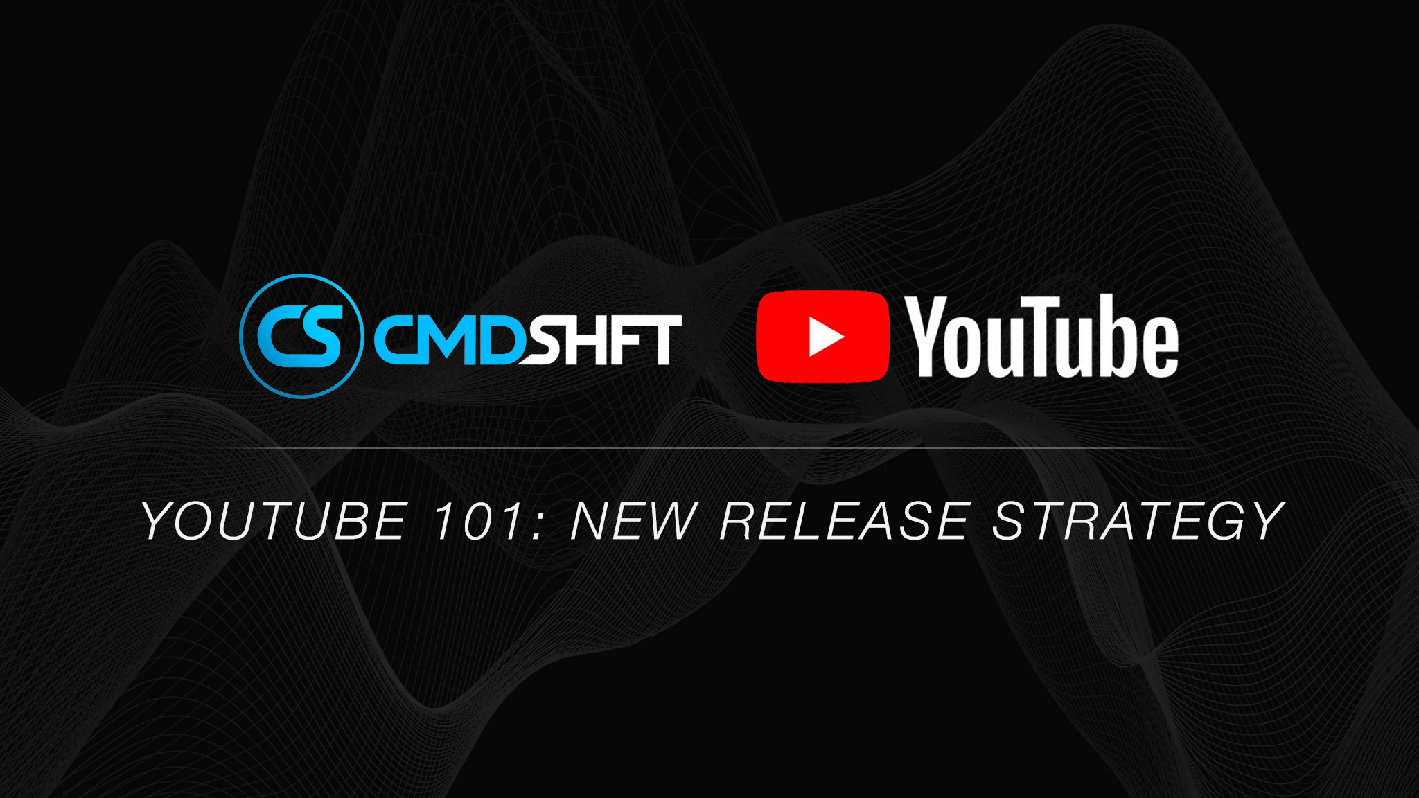 YouTube 101: New Release Strategy